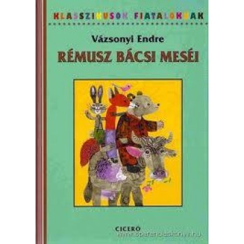 RÉMUSZ BÁCSI MESÉI - KLASSZIKUSOK FIATALOKNAK (ÚJ!) (2010)