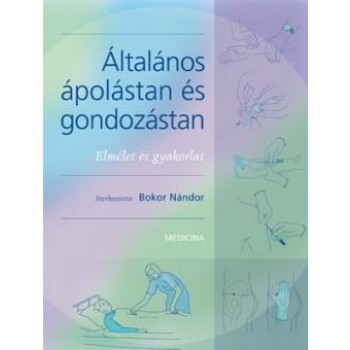ÁLTALÁNOS ÁPOLÁSTAN ÉS GONDOZÁSTAN - ELMÉLET ÉS GYAKORLAT (2009)