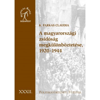 JOGOK NÉLKÜL -  A ZSIDÓ LÉT MAGYARORSZÁGON, 1920-1944 (2010)