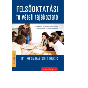 FELSŐOKTATÁSI FELVÉTELI TÁJÉKOZTATÓ - 2011. FEBRUÁRBAN INDULÓ KÉPZÉSEK (2010)