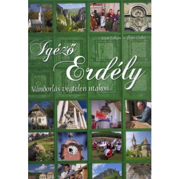 IGÉZŐ ERDÉLY - VÁNDORLÁS VÉGTELEN UTAKON (2010)
