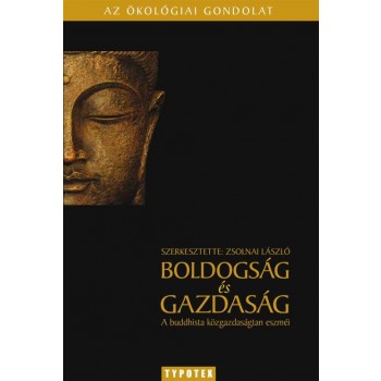 BOLDOGSÁG ÉS GAZDASÁG - A BUDDHISTA KÖZGAZDASÁGTAN ESZMÉI (2010)