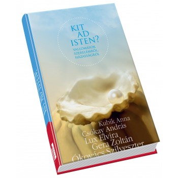 KIT AD ISTEN? - VALLOMÁSOK SZERELEMRŐL, HÁZASSÁGRÓL (2010)