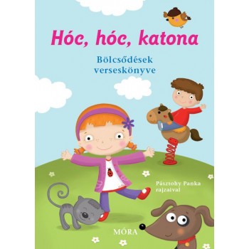 HÓC, HÓC, KATONA - BÖLCSŐDÉSEK VERSESKÖNYVE (2010)