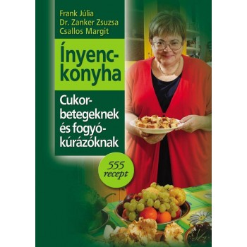 ÍNYENCKONYHA - CUKORBETEGEKNEK ÉS FOGYÓKÚRÁZÓKNAK - (2010)