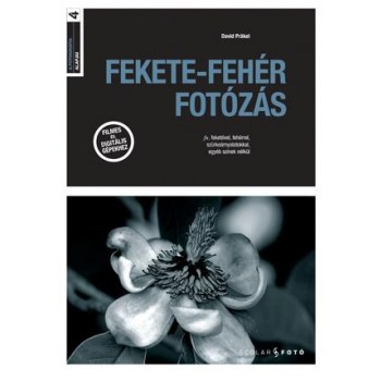 FEKETE-FEHÉR FOTÓZÁS - A FOTOGRÁFIA ALAPJAI 4. (2010)