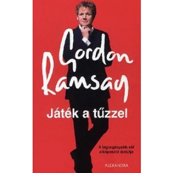 JÁTÉK A TŰZZEL - A LEGVAGÁNYABB SÉF ELKÉPESZTŐ ÉLETÚTJA (2010)