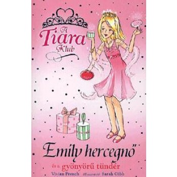 EMILY HERCEGNŐ ÉS A GYÖNYÖRŰ TÜNDÉR - A TIARA KLUB 6. (2010)