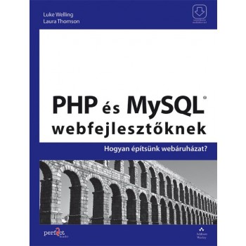 PHP ÉS MYSQL WEBFEJLESZTŐKNEK - HOGYAN ÉPÍTSÜNK WEBÁRUHÁZAT? (2010)