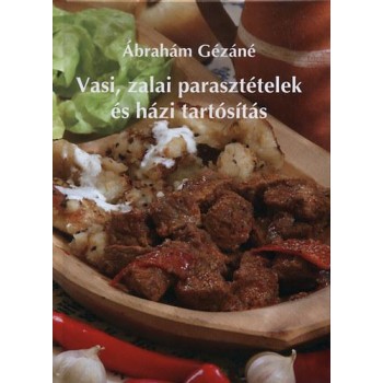VASI, ZALAI PARASZTÉTELEK ÉS HÁZI TARTÓSÍTÁS - FŰZÖTT - (2010)