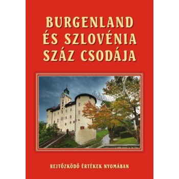 BURGENLAND ÉS SZLOVÉNIA SZÁZ CSODÁJA (2010)
