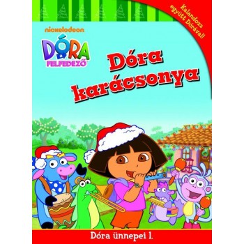 DÓRA KARÁCSONYA - DÓRA ÜNNEPEI 1. - DÓRA, A FELFEDEZŐ (2010)