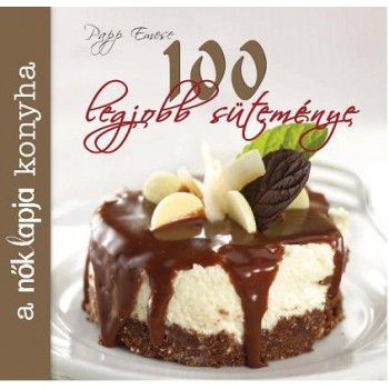 A NŐK LAPJA KONYHA 100 LEGJOBB SÜTEMÉNYE (2010)