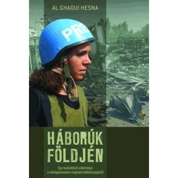 HÁBORÚK FÖLDJÉN - EGY TUDOSÍTÓNŐ VALLOMÁSAI A VÁLSÁGÖVEZETEK MEGRÁZÓ HÉTKÖZNAPJA (2010)