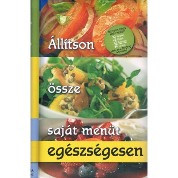 ÁLLÍTSON ÖSSZE SAJÁT MENÜT EGÉSZSÉGESEN (2010)