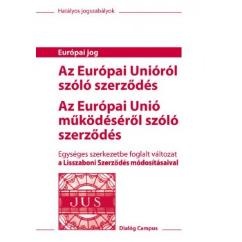 AZ EURÓPAI UNIÓRÓL SZÓLÓ SZERZŐDÉS - AZ EURÓPAI UNIÓ MŰKÖDÉSÉRŐL SZÓLÓ SZERZŐDÉS (2010)