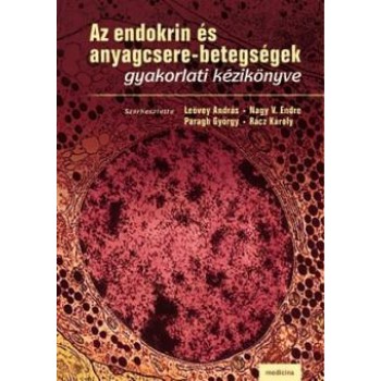 AZ ENDOKRIN ÉS ANYAGCSERE-BETEGSÉGEK GYAKORLATI KÉZIKÖNYVE (2010)