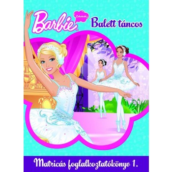 BARBIE LEHETNÉK - BALETT-TÁNCOS 1. - MATRICÁS FOGLALKOZTATÓKÖNYV 1. (2010)