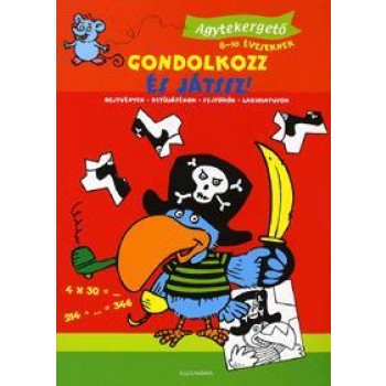 GONDOLKOZZ ÉS JÁTSSZ! - AGYTEKERGETŐ 8-10 ÉVESEKNEK (2010)