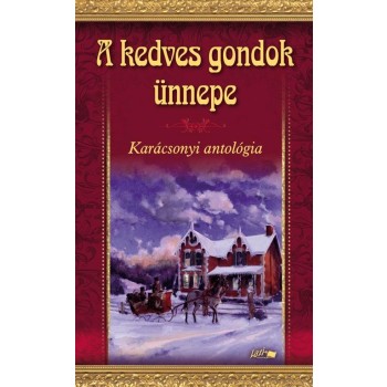A KEDVES GONDOK ÜNNEPE - KARÁCSONYI ANTOLÓGIA (2010)