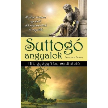 SUTTOGÓ ANGYALOK - HIT, GYÓGYÍTÁS, MEDITÁCIÓ (2010)
