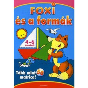 FOXI ÉS A FORMÁK - 4-6 ÉVESEKNEK - TÖBB MINT 50 MATRICA! (2010)