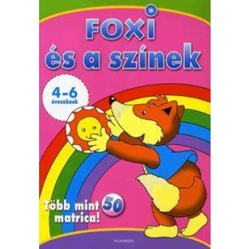 FOXI ÉS A SZÍNEK - 4-6 ÉVESEKNEK - TÖBB MINT 50 MATRICA! (2010)