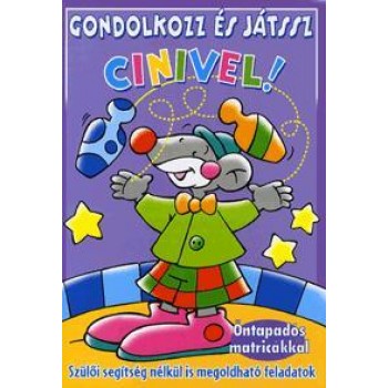 GONDOLKOZZ ÉS JÁTSSZ CINIVEL! - LILA - ÖNTAPADÓS MATRICÁKKAL (2010)