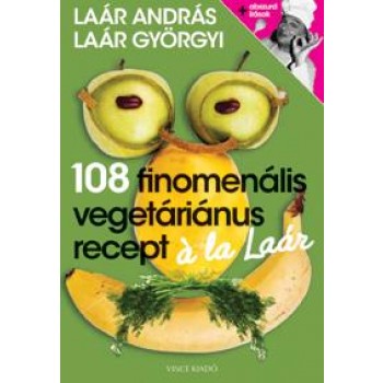 108 FINOMENÁLIS VEGETÁRIÁNUS RECEPT Á LA LAÁR (2010)