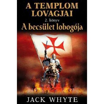A BECSÜLET LOBOGÓJA - A TEMPLOM LOVAGJAI 2.KÖNYV (2010)
