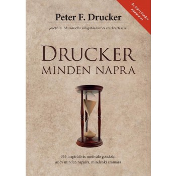 DRUCKER MINDEN NAPRA - 366 INSPIRÁLÓ ÉS MOTIVÁLÓ GONDOLAT AZ ÉV MINDEN NAPJÁRA, (2009)