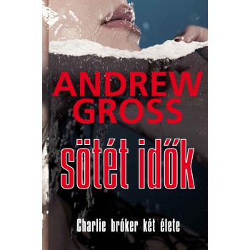 SÖTÉT IDŐK - CHARLIE BRÓKER KÉT ÉLETE (2010)