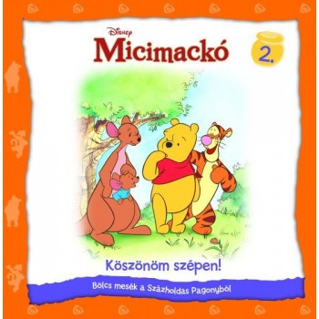 MICIMACKÓ 2.- KÖSZÖNÖM SZÉPEN! - BÖLCS MESÉK A SZÁZHOLDAS PAGONYBÓL (2010)