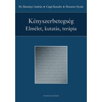 KÉNYSZERBETEGSÉG - ELMÉLET, KUTATÁS, TERÁPIA (2010)