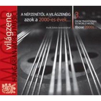 MAGYAR VILÁGZENE 3. - AZOK A 2000-ES ÉVEK - CD - (2010)