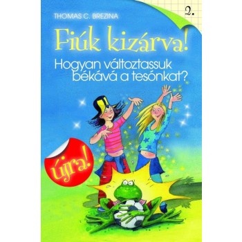 HOGYAN VÁLTOZTASSUK BÉKÁVÁ A TESÓNKAT? - FIÚK KIZÁRVA! 2. ÚJRA! (2010)