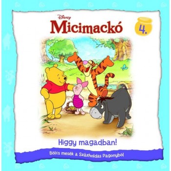 MICIMACKÓ 4.- HIGGY MAGADBAN! - BÖLCS MESÉK A SZÁZHOLDAS PAGONYBÓL (2011)