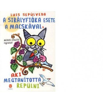 A SIRÁLYFIÓKA ESETE A MACSKÁVAL, AKI MEGTANÍTOTTA REPÜLNI (2011)