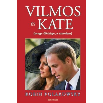 VILMOS ÉS KATE (AVAGY ŐFELSÉGE, A SZERELEM) (2011)