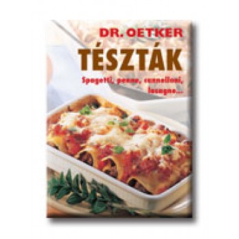 TÉSZTÁK - SPAGETTI, PENNE, CANNELLONI, LASAGNE...