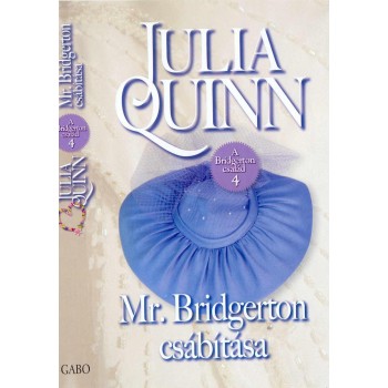 MR. BRIDGERTON CSÁBÍTÁSA - A BRITGERTON CSALÁD 4. (2010)