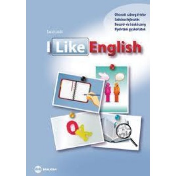 I LIKE ENGLISH (ANGOL-MAGYAR NYELVŰ KÉSZSÉGFEJLESZTŐ NYELVKÖNYV) (2010)