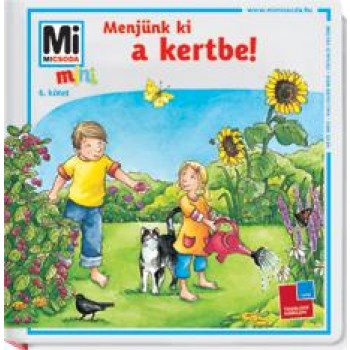 MENJÜNK KI A KERTBE! - MI MICSODA MINI 6. (2011)