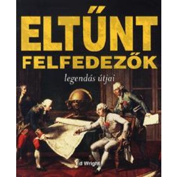 ELTŰNT FELFEDEZŐK - LEGENDÁS ÚTJAI (2011)