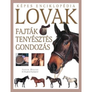 LOVAK - KÉPES ENCIKLOPÉDIA - FAJTÁK TENYÉSZTÉS GONDOZÁS (2011)