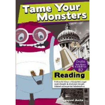 TAME YOUR MONSTERS - READING (B2 ANGOL NYELVVIZSGÁHOZ) (2010)