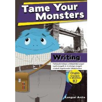 TAME YOUR MONSTERS - WRITING (B2 ANGOL NYELVVIZSGÁHOZ) (2010)