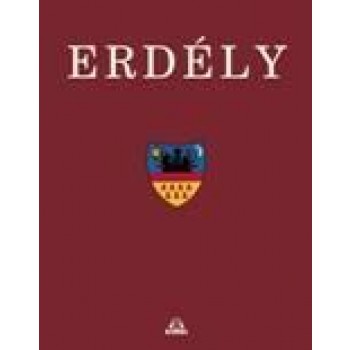 ERDÉLY (1940-2011. - TANULMÁNYKÖTET,SZÍNES KÉPEKKEL,TÉRKÉPEKKEL) (2011)