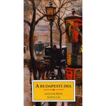 A BUDAPESTI IMA - MAGYAR ÍRÓK NOVELLÁI (2011)