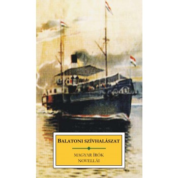 BALATONI SZÍVHALÁSZAT - MAGYAR ÍRÓK NOVELLÁI (2012)